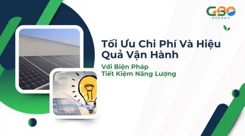Tối Ưu Chi Phí Và Hiệu Quả Vận Hành Với Biện Pháp Tiết Kiệm Năng Lượng