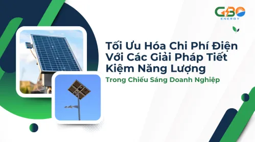Tối Ưu Hóa Chi Phí Điện Với Các Giải Pháp Tiết Kiệm Năng Lượng Trong Chiếu Sáng Doanh Nghiệp