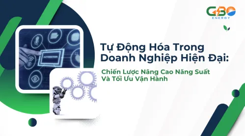 Tự Động Hóa Trong Doanh Nghiệp Hiện Đại: Chiến Lược Nâng Cao Năng Suất Và Tối Ưu Vận Hành