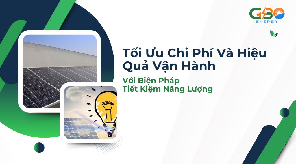 Tối Ưu Chi Phí Và Hiệu Quả Vận Hành Với Biện Pháp Tiết Kiệm Năng Lượng