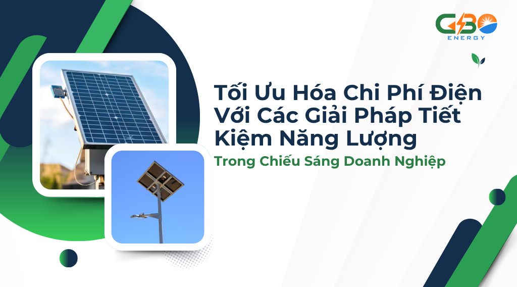Tối Ưu Hóa Chi Phí Điện Với Các Giải Pháp Tiết Kiệm Năng Lượng Trong Chiếu Sáng Doanh Nghiệp
