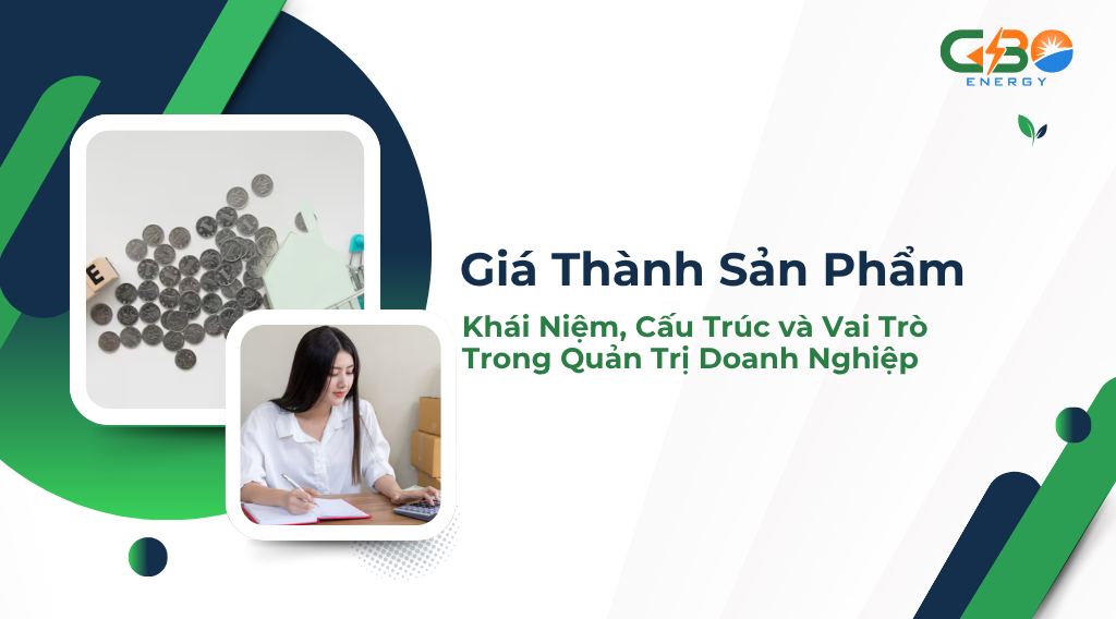Giá Thành Sản Phẩm: Khái Niệm, Cấu Trúc và Vai Trò Trong Quản Trị Doanh Nghiệp