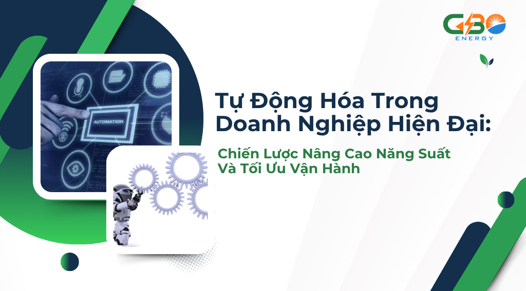 Tự Động Hóa Trong Doanh Nghiệp Hiện Đại: Chiến Lược Nâng Cao Năng Suất Và Tối Ưu Vận Hành