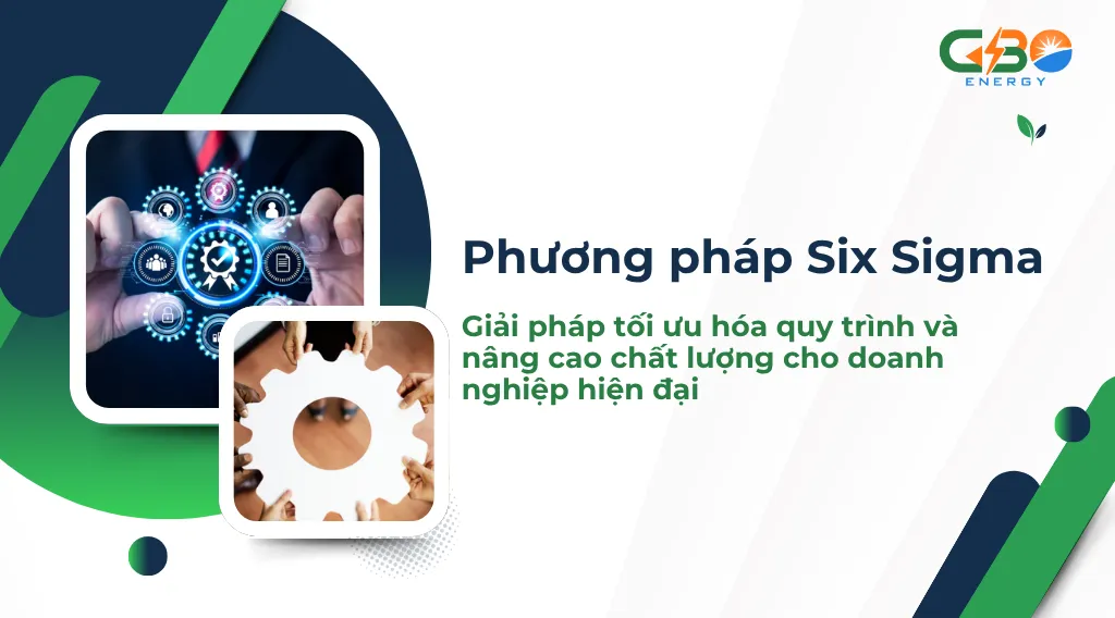 Phương pháp Six Sigma: Giải pháp tối ưu hóa quy trình và nâng cao chất lượng cho doanh nghiệp hiện đại