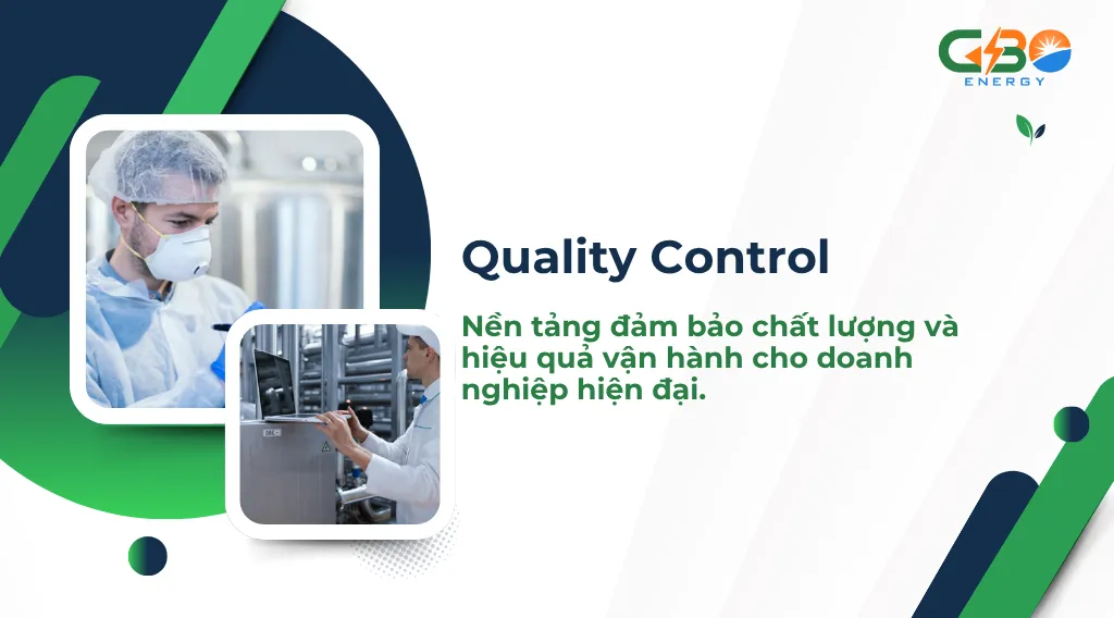 Quality Control – Nền tảng đảm bảo chất lượng và hiệu quả vận hành cho doanh nghiệp hiện đại.